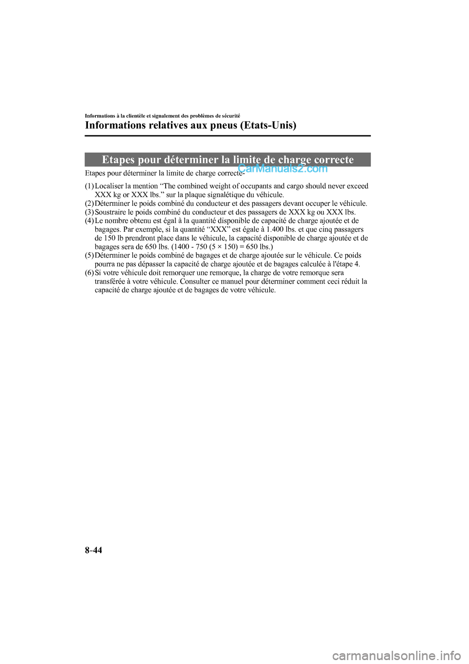 MAZDA MODEL CX-9 2016  Manuel du propriétaire (in French) 8–44
Informations à la clientèle et signalement des problèmes de sécurité
Informations relatives aux pneus (Etats-Unis)
 Etapes pour déterminer la limite de charge correcte
    Etapes pour dé