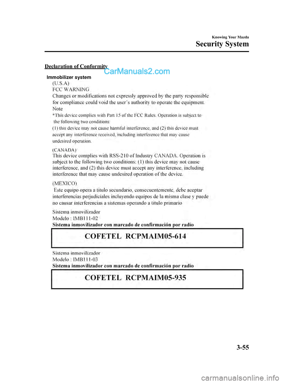 MAZDA MODEL CX-9 2015  Owners Manual (in English) Black plate (143,1)
Declaration of Conformity
Immobilizer system
Knowing Your Mazda
Security System
3-55
CX-9_8DU1-EA-14H_Edition1 Page143
Thursday, June 5 2014 4:17 PM
Form No.8DU1-EA-14H  