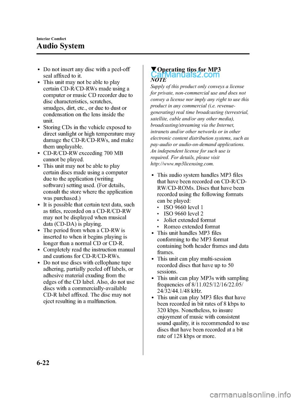 MAZDA MODEL CX-9 2015 Owners Manual (in English) Black plate (296,1)
lDo not insert any disc with a peel-off
seal affixed to it.
lThis unit may not be able to play
certain CD-R/CD-RWs made using a
computer or music CD recorder due to
disc characteri MAZDA MODEL CX-9 2015 Owners Manual (in English) Black plate (296,1)
lDo not insert any disc with a peel-off
seal affixed to it.
lThis unit may not be able to play
certain CD-R/CD-RWs made using a
computer or music CD recorder due to
disc characteri