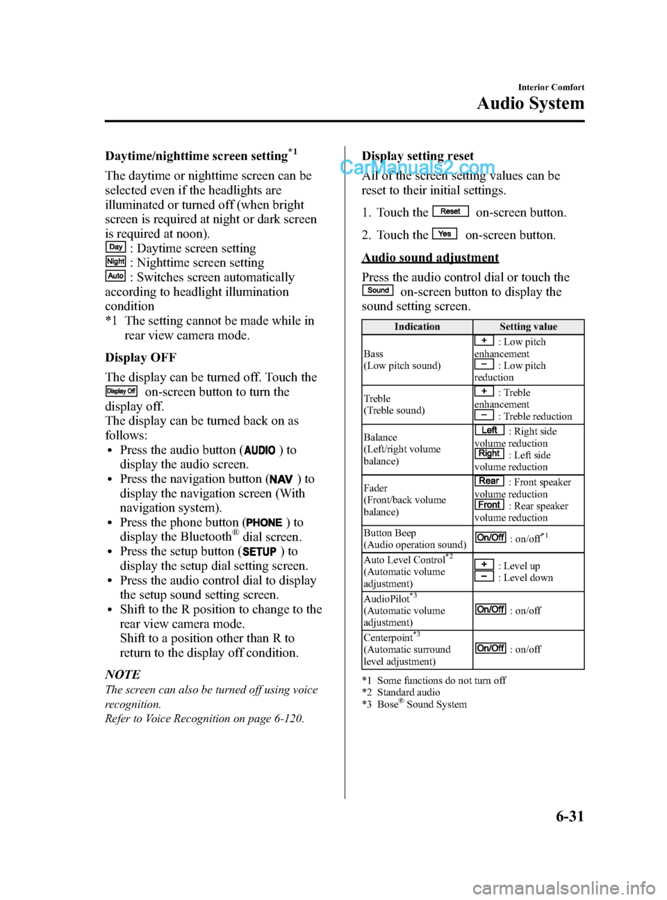 MAZDA MODEL CX-9 2015  Owners Manual (in English) Black plate (305,1)
Daytime/nighttime screen setting*1
The daytime or nighttime screen can be
selected even if the headlights are
illuminated or turned off (when bright
screen is required at night or 