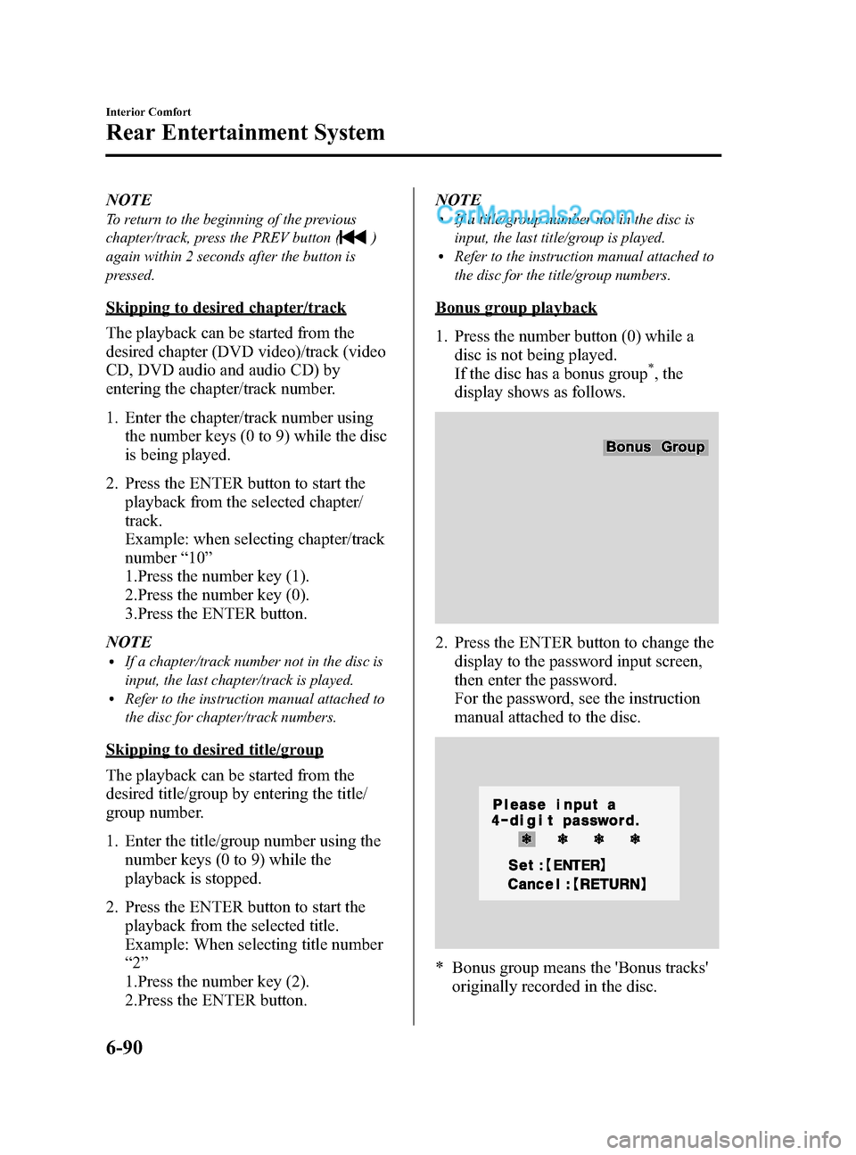 MAZDA MODEL CX-9 2015 (in English) Owners Guide Black plate (364,1)
NOTE
To return to the beginning of the previous
chapter/track, press the PREV button (
)
again within 2 seconds after the button is
pressed.
Skipping to desired chapter/track
The p MAZDA MODEL CX-9 2015 (in English) Owners Guide Black plate (364,1)
NOTE
To return to the beginning of the previous
chapter/track, press the PREV button (
)
again within 2 seconds after the button is
pressed.
Skipping to desired chapter/track
The p