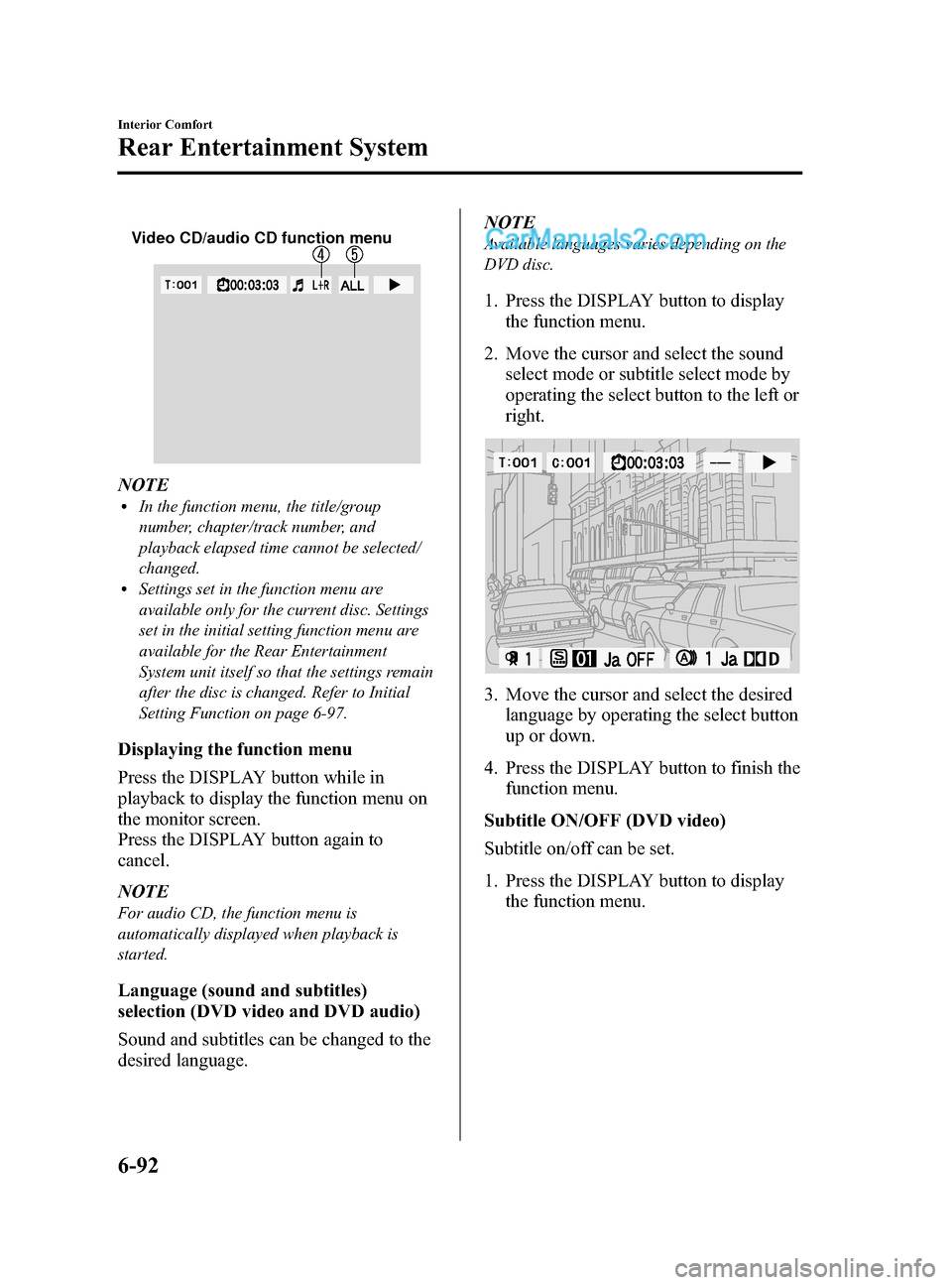 MAZDA MODEL CX-9 2015 Owners Manual (in English) Black plate (366,1)
Video CD/audio CD function menu
NOTElIn the function menu, the title/group
number, chapter/track number, and
playback elapsed time cannot be selected/
changed.
lSettings set in the MAZDA MODEL CX-9 2015 Owners Manual (in English) Black plate (366,1)
Video CD/audio CD function menu
NOTElIn the function menu, the title/group
number, chapter/track number, and
playback elapsed time cannot be selected/
changed.
lSettings set in the