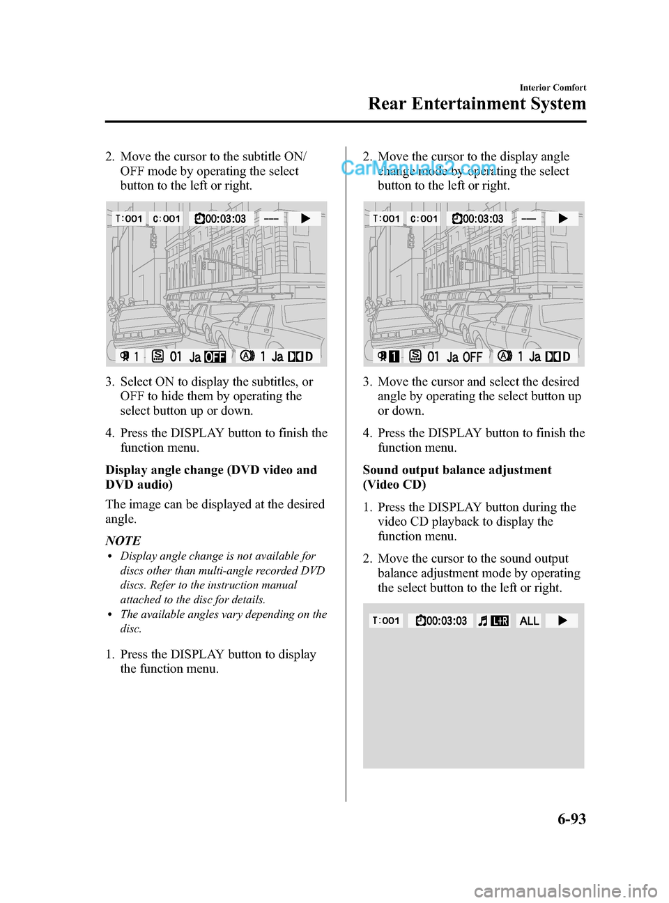 MAZDA MODEL CX-9 2015 Owners Manual (in English) Black plate (367,1)
2. Move the cursor to the subtitle ON/OFF mode by operating the select
button to the left or right.
3. Select ON to display the subtitles, orOFF to hide them by operating the
selec MAZDA MODEL CX-9 2015 Owners Manual (in English) Black plate (367,1)
2. Move the cursor to the subtitle ON/OFF mode by operating the select
button to the left or right.
3. Select ON to display the subtitles, orOFF to hide them by operating the
selec