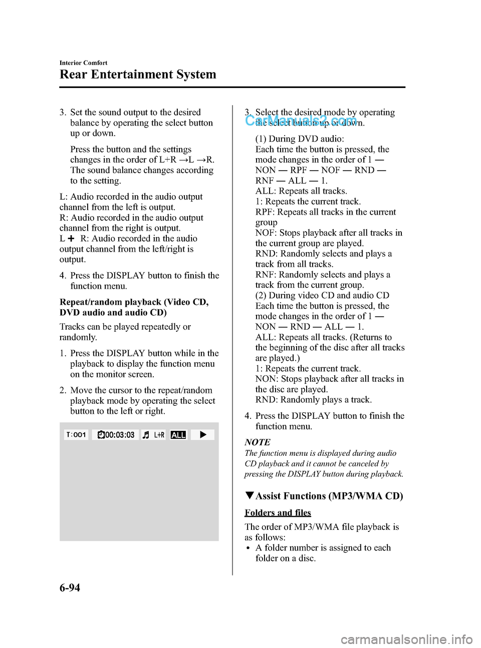 MAZDA MODEL CX-9 2015 Owners Manual (in English) Black plate (368,1)
3. Set the sound output to the desiredbalance by operating the select button
up or down.
Press the button and the settings
changes in the order of L+R →L→ R.
The sound balance MAZDA MODEL CX-9 2015 Owners Manual (in English) Black plate (368,1)
3. Set the sound output to the desiredbalance by operating the select button
up or down.
Press the button and the settings
changes in the order of L+R →L→ R.
The sound balance