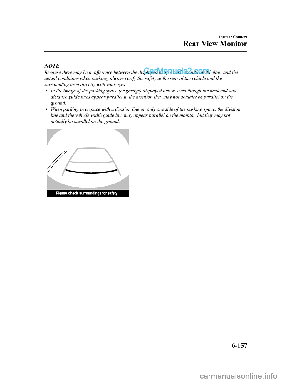 MAZDA MODEL CX-9 2015 Owners Manual (in English) Black plate (431,1)
NOTE
Because there may be a difference between the displayed image, such as indicated below, and the
actual conditions when parking, always verify the safety at the rear of the veh MAZDA MODEL CX-9 2015 Owners Manual (in English) Black plate (431,1)
NOTE
Because there may be a difference between the displayed image, such as indicated below, and the
actual conditions when parking, always verify the safety at the rear of the veh