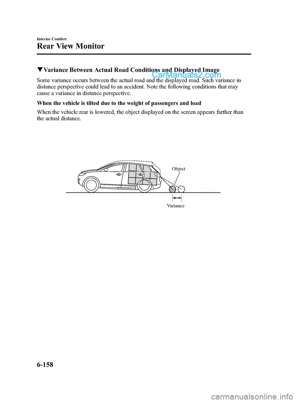 MAZDA MODEL CX-9 2015 Owners Manual (in English) Black plate (432,1)
qVariance Between Actual Road Conditions and Displayed Image
Some variance occurs between the actual road and the displayed road. Such variance in
distance perspective could lead t MAZDA MODEL CX-9 2015 Owners Manual (in English) Black plate (432,1)
qVariance Between Actual Road Conditions and Displayed Image
Some variance occurs between the actual road and the displayed road. Such variance in
distance perspective could lead t