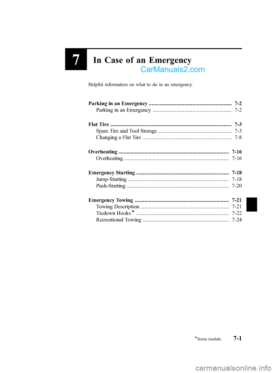 MAZDA MODEL CX-9 2015   (in English) User Guide Black plate (453,1)
7In Case of an Emergency
Helpful information on what to do in an emergency.
Parking in an Emergency ............................................................. 7-2Parking in an E
