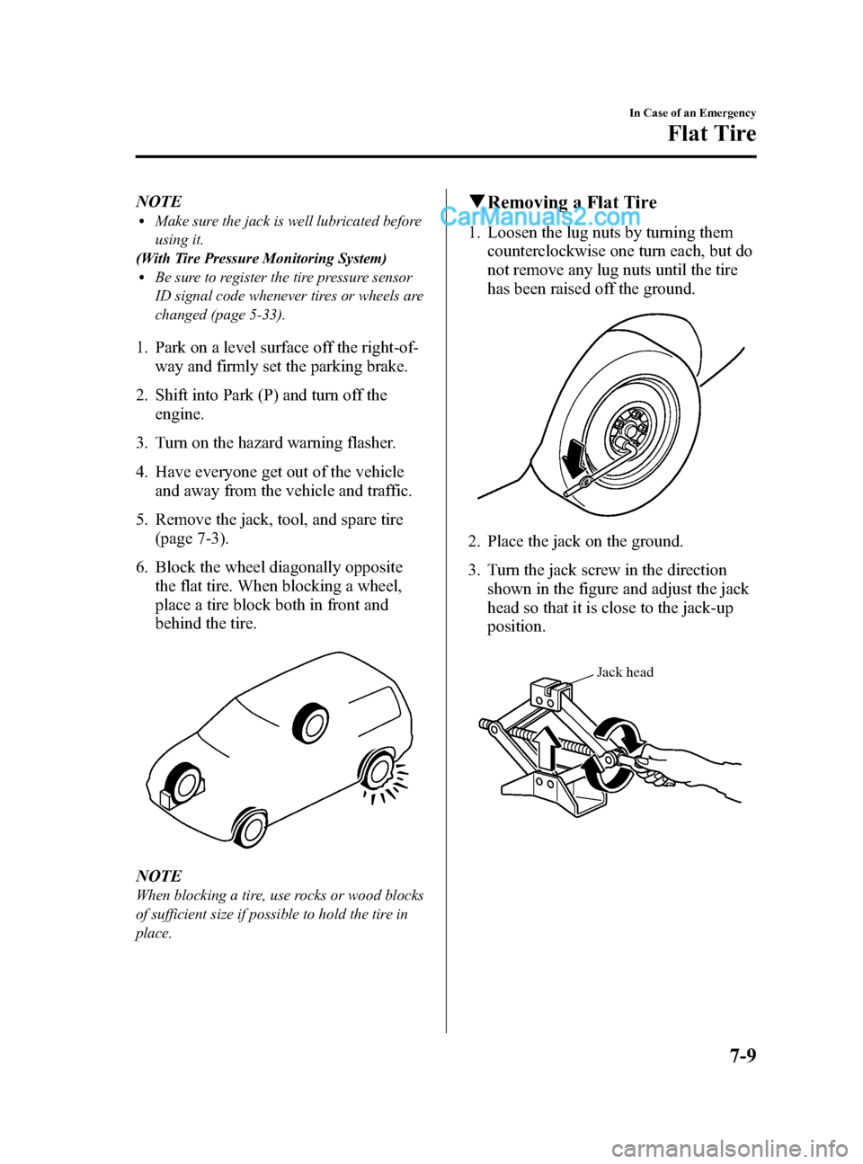 MAZDA MODEL CX-9 2015  Owners Manual (in English) Black plate (461,1)
NOTElMake sure the jack is well lubricated before
using it.
(With Tire Pressure Monitoring System)
lBe sure to register the tire pressure sensor
ID signal code whenever tires or wh