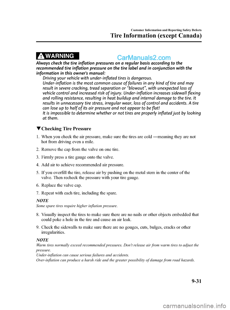 MAZDA MODEL CX-9 2015  Owners Manual (in English) Black plate (571,1)
WARNING
Always check the tire inflation pressures on a regular basis according to the
recommended tire inflation pressure on the tire label and in conjunction with the
information 