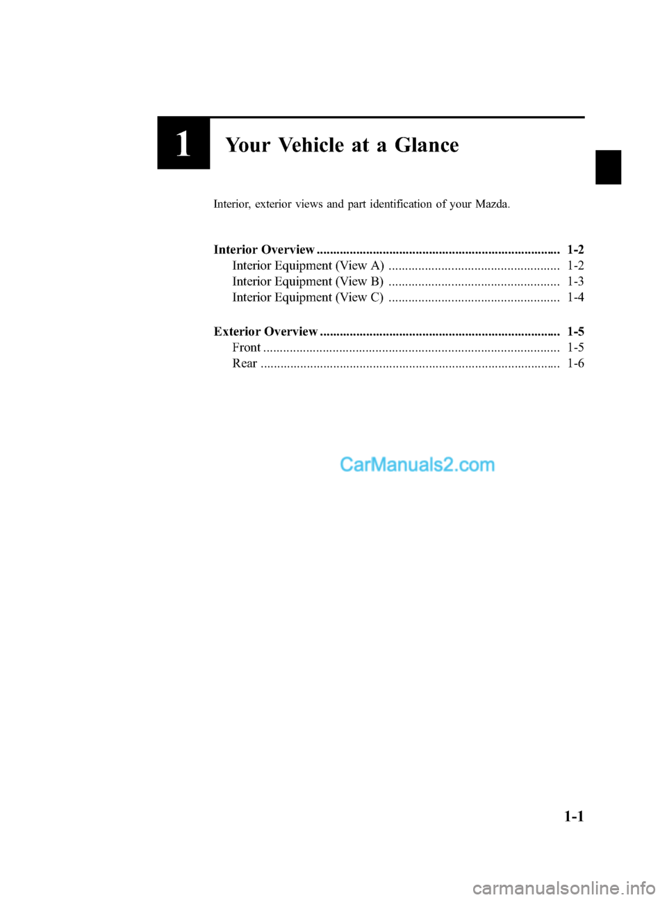 MAZDA MODEL CX-9 2015  Owners Manual (in English) Black plate (7,1)
1Your Vehicle at a Glance
Interior, exterior views and part identification of your Mazda.
Interior Overview ..........................................................................
