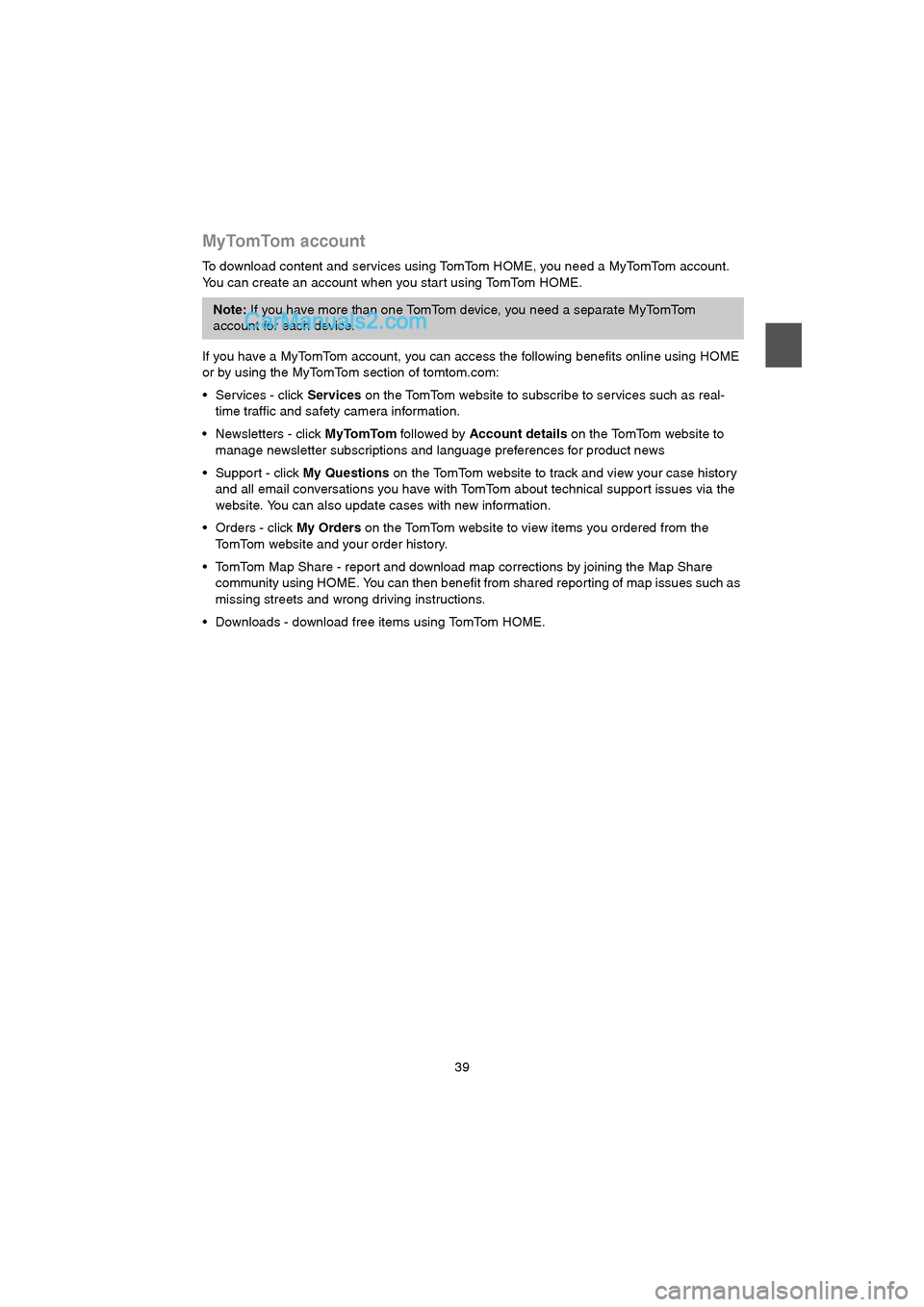 MAZDA MODEL CX-9 2015 Navigation Manual (in English) 39
MyTomTom account
To download content and services using TomTom HOME, you need a MyTomTom account.
You can create an account when you star t using TomTom HOME.
If you have a MyTomTom account, you c MAZDA MODEL CX-9 2015 Navigation Manual (in English) 39
MyTomTom account
To download content and services using TomTom HOME, you need a MyTomTom account.
You can create an account when you star t using TomTom HOME.
If you have a MyTomTom account, you c