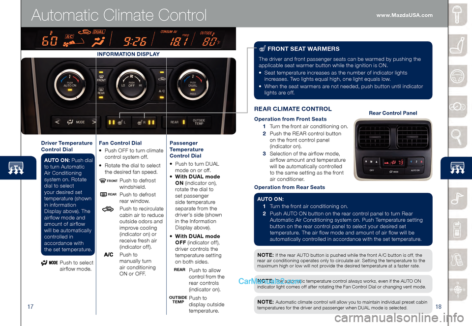 MAZDA MODEL CX-9 2015  Smart Start Guide (in English) 1718
NOTE: If the rear AUTO button is pushed while the front A /C button is off, the 
rear air conditioning operates only to circulate air. Setting the temperature to the 
maximum high or low will not