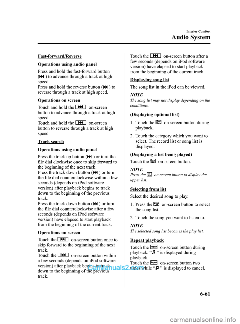 MAZDA MODEL CX-9 2014 Owners Manual (in English) Black plate (333,1)
Fast-forward/Reverse
Operations using audio panel
Press and hold the fast-forward button
(
) to advance through a track at high
speed.
Press and hold the reverse button (
)to
rever MAZDA MODEL CX-9 2014 Owners Manual (in English) Black plate (333,1)
Fast-forward/Reverse
Operations using audio panel
Press and hold the fast-forward button
(
) to advance through a track at high
speed.
Press and hold the reverse button (
)to
rever