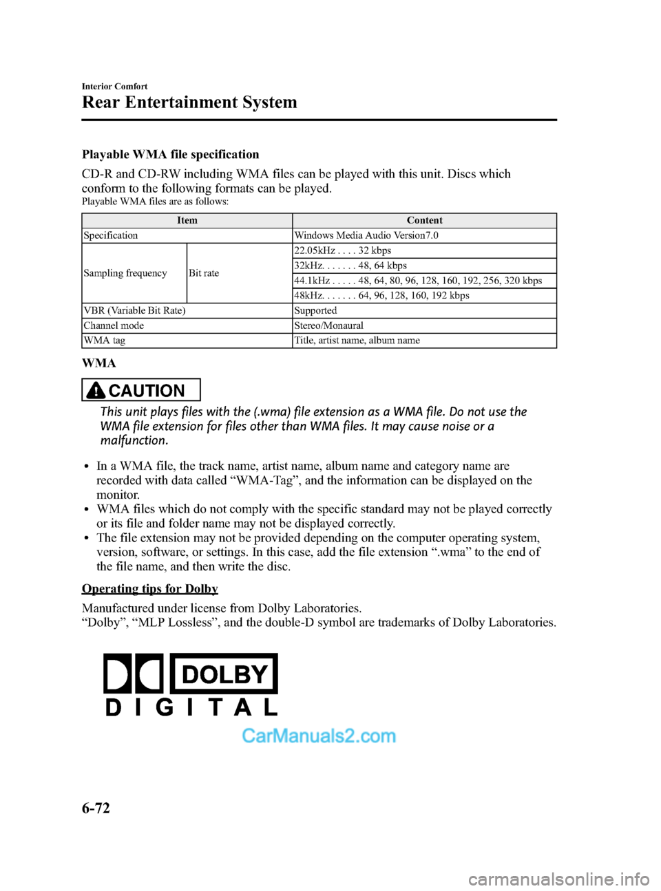 MAZDA MODEL CX-9 2014 Owners Manual (in English) Black plate (344,1)
Playable WMA file specification
CD-R and CD-RW including WMA files can be played with this unit. Discs which
conform to the following formats can be played.
Playable WMA files are MAZDA MODEL CX-9 2014 Owners Manual (in English) Black plate (344,1)
Playable WMA file specification
CD-R and CD-RW including WMA files can be played with this unit. Discs which
conform to the following formats can be played.
Playable WMA files are