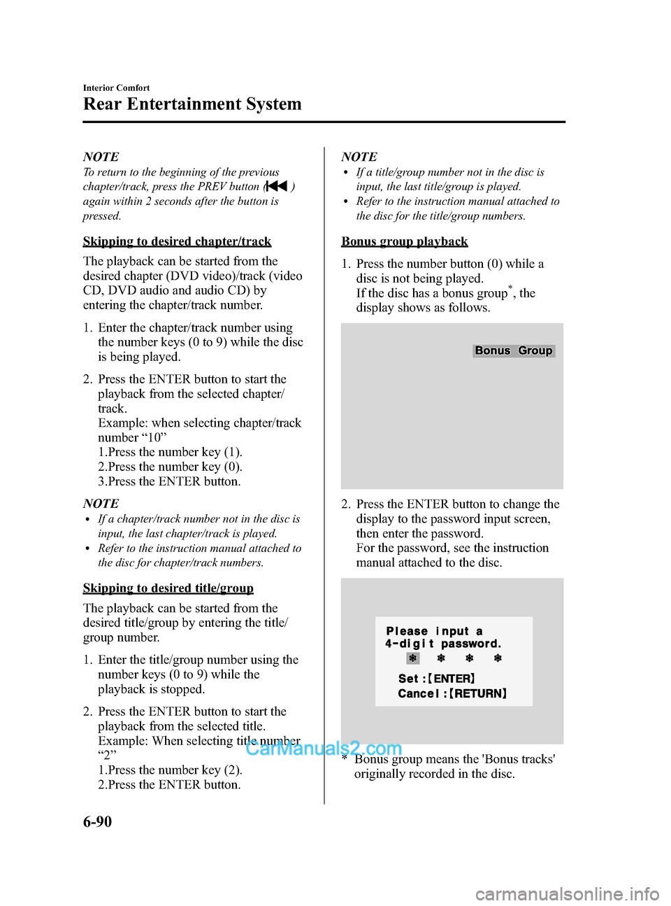 MAZDA MODEL CX-9 2014 (in English) Owners Guide Black plate (362,1)
NOTE
To return to the beginning of the previous
chapter/track, press the PREV button (
)
again within 2 seconds after the button is
pressed.
Skipping to desired chapter/track
The p MAZDA MODEL CX-9 2014 (in English) Owners Guide Black plate (362,1)
NOTE
To return to the beginning of the previous
chapter/track, press the PREV button (
)
again within 2 seconds after the button is
pressed.
Skipping to desired chapter/track
The p