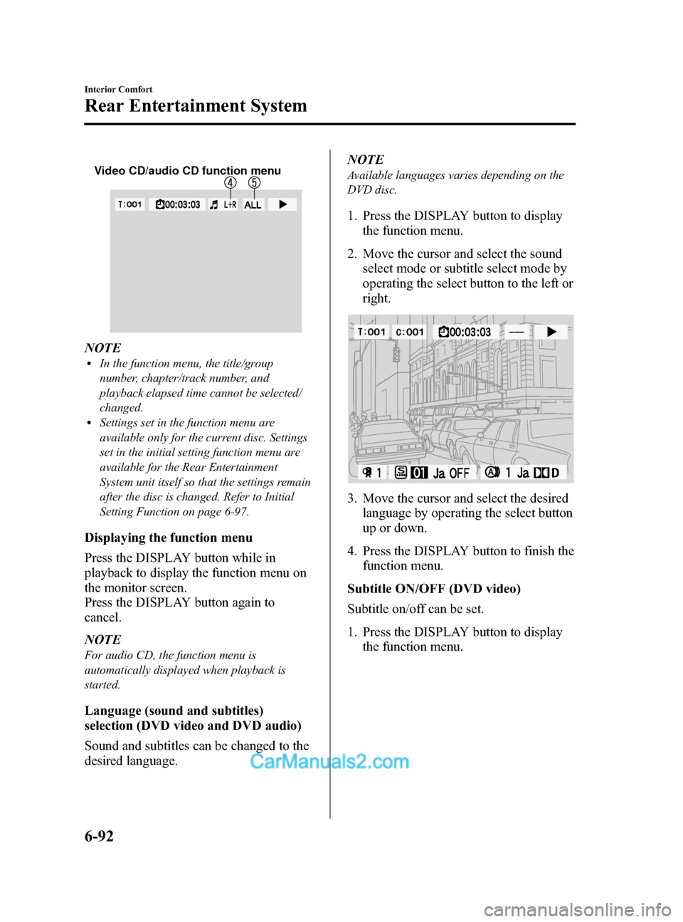 MAZDA MODEL CX-9 2014 Owners Manual (in English) Black plate (364,1)
Video CD/audio CD function menu
NOTElIn the function menu, the title/group
number, chapter/track number, and
playback elapsed time cannot be selected/
changed.
lSettings set in the MAZDA MODEL CX-9 2014 Owners Manual (in English) Black plate (364,1)
Video CD/audio CD function menu
NOTElIn the function menu, the title/group
number, chapter/track number, and
playback elapsed time cannot be selected/
changed.
lSettings set in the
