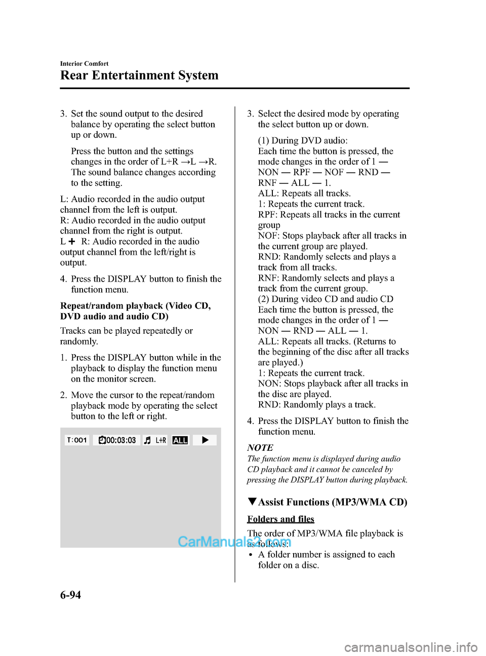 MAZDA MODEL CX-9 2014 Owners Manual (in English) Black plate (366,1)
3. Set the sound output to the desiredbalance by operating the select button
up or down.
Press the button and the settings
changes in the order of L+R →L→ R.
The sound balance MAZDA MODEL CX-9 2014 Owners Manual (in English) Black plate (366,1)
3. Set the sound output to the desiredbalance by operating the select button
up or down.
Press the button and the settings
changes in the order of L+R →L→ R.
The sound balance