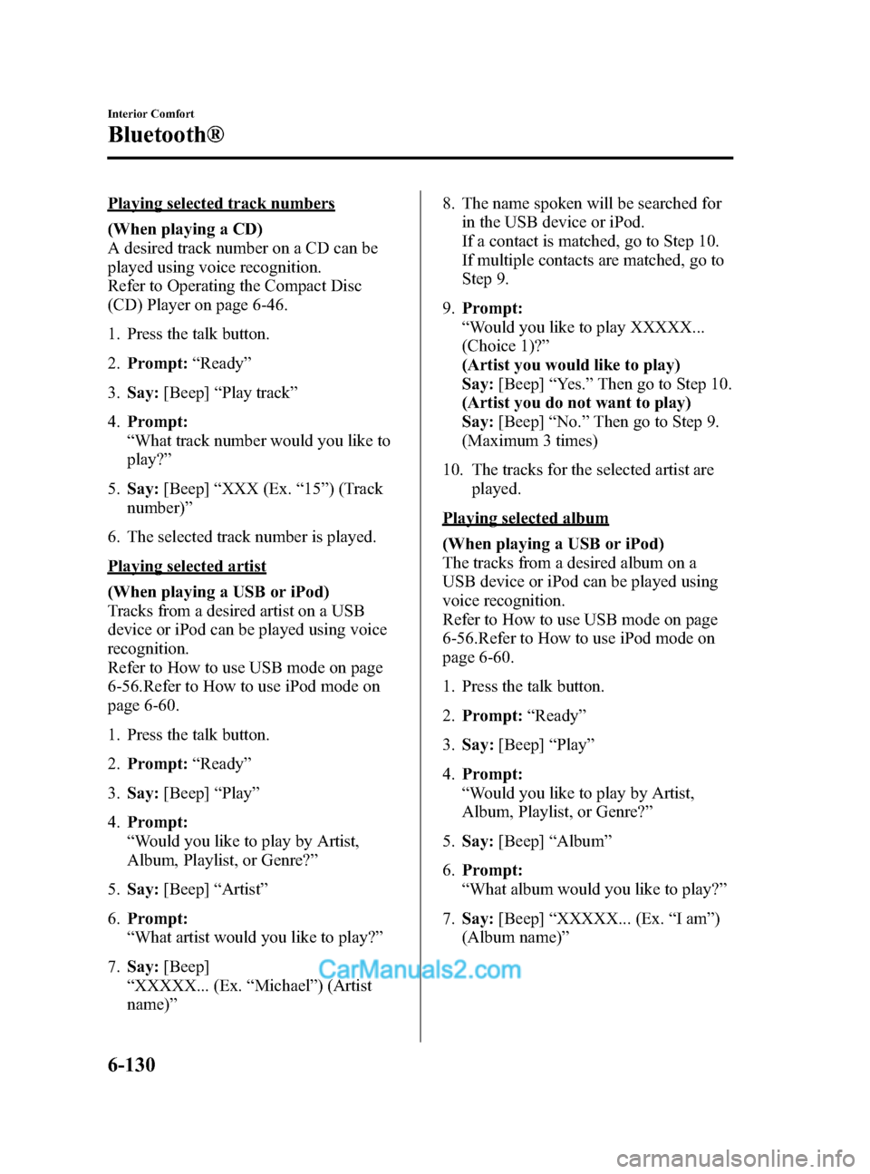 MAZDA MODEL CX-9 2014 Owners Manual (in English) Black plate (402,1)
Playing selected track numbers
(When playing a CD)
A desired track number on a CD can be
played using voice recognition.
Refer to Operating the Compact Disc
(CD) Player on page 6-4 MAZDA MODEL CX-9 2014 Owners Manual (in English) Black plate (402,1)
Playing selected track numbers
(When playing a CD)
A desired track number on a CD can be
played using voice recognition.
Refer to Operating the Compact Disc
(CD) Player on page 6-4