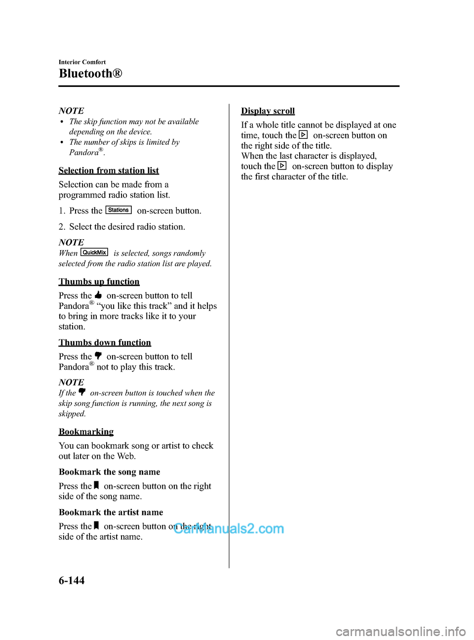MAZDA MODEL CX-9 2014 Owners Manual (in English) Black plate (416,1)
NOTElThe skip function may not be available
depending on the device.
lThe number of skips is limited by
Pandora®.
Selection from station list
Selection can be made from a
programm MAZDA MODEL CX-9 2014 Owners Manual (in English) Black plate (416,1)
NOTElThe skip function may not be available
depending on the device.
lThe number of skips is limited by
Pandora®.
Selection from station list
Selection can be made from a
programm