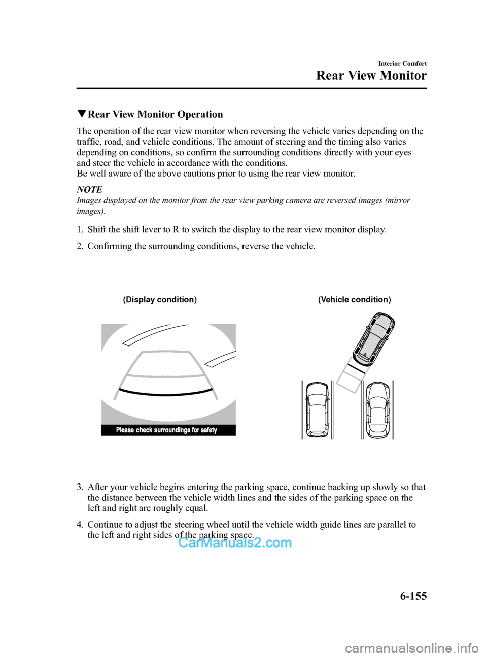 MAZDA MODEL CX-9 2014 Owners Manual (in English) Black plate (427,1)
qRear View Monitor Operation
The operation of the rear view monitor when reversing the vehicle varies depending on the
traffic, road, and vehicle conditions. The amount of steering MAZDA MODEL CX-9 2014 Owners Manual (in English) Black plate (427,1)
qRear View Monitor Operation
The operation of the rear view monitor when reversing the vehicle varies depending on the
traffic, road, and vehicle conditions. The amount of steering