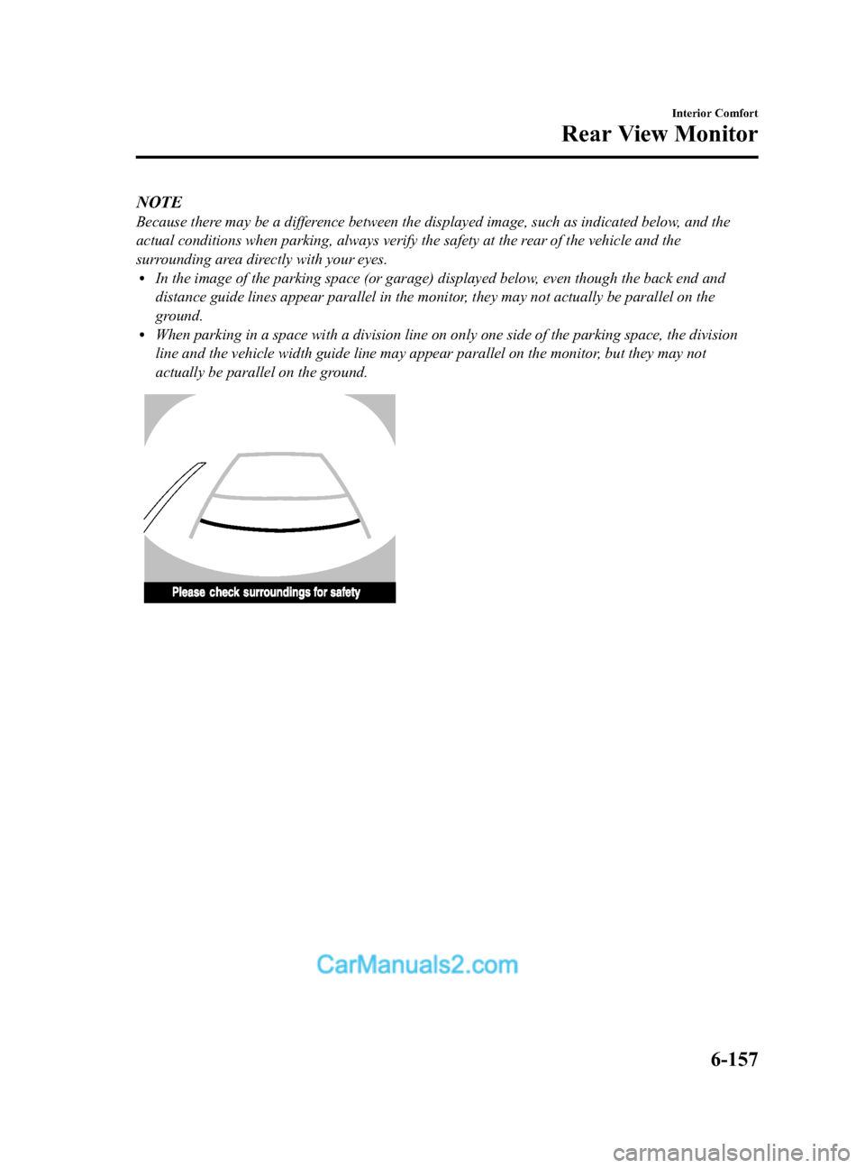 MAZDA MODEL CX-9 2014 Owners Manual (in English) Black plate (429,1)
NOTE
Because there may be a difference between the displayed image, such as indicated below, and the
actual conditions when parking, always verify the safety at the rear of the veh MAZDA MODEL CX-9 2014 Owners Manual (in English) Black plate (429,1)
NOTE
Because there may be a difference between the displayed image, such as indicated below, and the
actual conditions when parking, always verify the safety at the rear of the veh