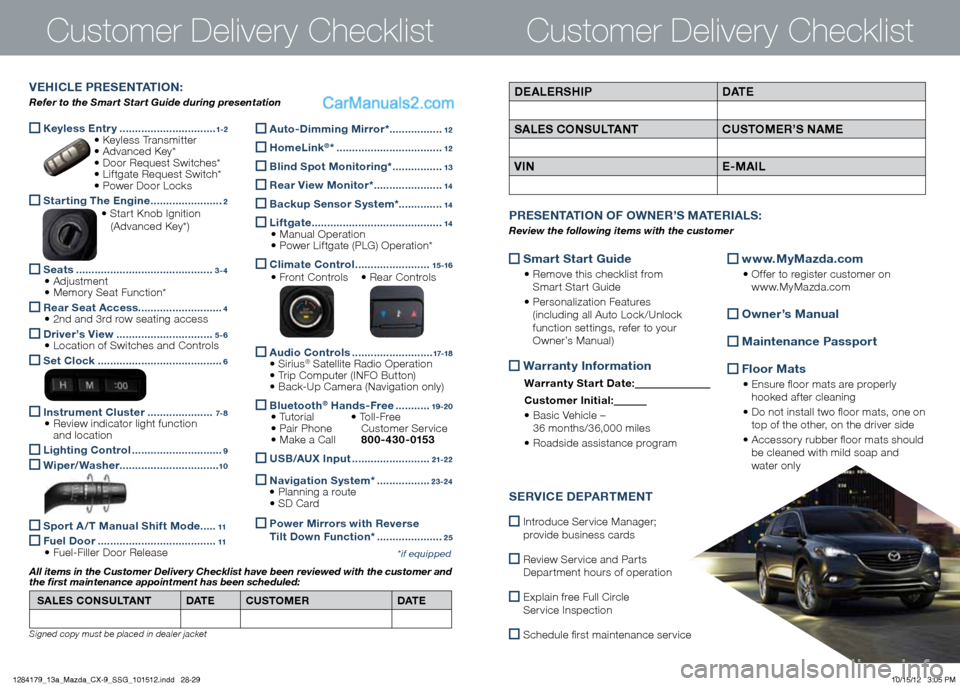 MAZDA MODEL CX-9 2013  Smart Start Guide (in English)  Keyless e
ntry ...............................1-2	 •			Keyless	Transmitter
	 •			Advanced	Key*
	 •			Door	Request	Switches*
	 •	Liftgate	Request	Switch*
	 •	Power	Door	Locks
 Starting the e