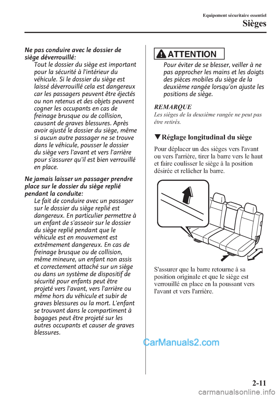MAZDA MODEL CX-9 2013 Manuel du propriétaire (in French) Ne pas conduire avec le dossier de
siège déverrouillé:
Tout le dossier du siège est important
pour la sécurité à lintérieur du
véhicule. Si le dossier du siège est
laissé déverrouillé ce MAZDA MODEL CX-9 2013 Manuel du propriétaire (in French) Ne pas conduire avec le dossier de
siège déverrouillé:
Tout le dossier du siège est important
pour la sécurité à lintérieur du
véhicule. Si le dossier du siège est
laissé déverrouillé ce