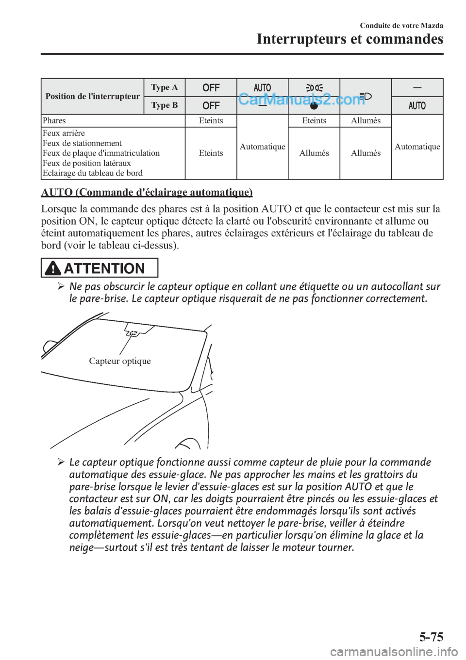 MAZDA MODEL CX-9 2013 Manuel du propriétaire (in French) Position de linterrupteurType A―
Type B
―
Phares Eteints
AutomatiqueEteints Allumés
Automatique Feux arrière
Feux de stationnement
Feux de plaque dimmatriculation
Feux de position latéraux
Ec MAZDA MODEL CX-9 2013 Manuel du propriétaire (in French) Position de linterrupteurType A―
Type B
―
Phares Eteints
AutomatiqueEteints Allumés
Automatique Feux arrière
Feux de stationnement
Feux de plaque dimmatriculation
Feux de position latéraux
Ec