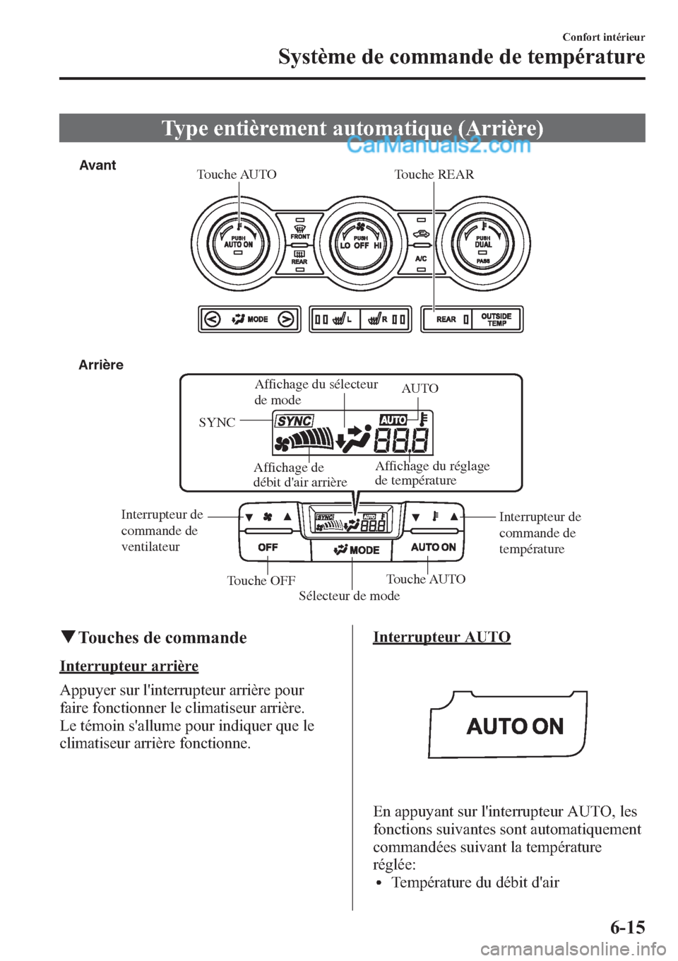 MAZDA MODEL CX-9 2013 Manuel du propriétaire (in French) Type entièrement automatique (Arrière)
Affichage du sélecteur
de mode
Affichage de
débit dair arrièreAU TO
Interrupteur de
commande de
ventilateurInterrupteur de
commande de
température
T MAZDA MODEL CX-9 2013 Manuel du propriétaire (in French) Type entièrement automatique (Arrière)
Affichage du sélecteur
de mode
Affichage de
débit dair arrièreAU TO
Interrupteur de
commande de
ventilateurInterrupteur de
commande de
température
T