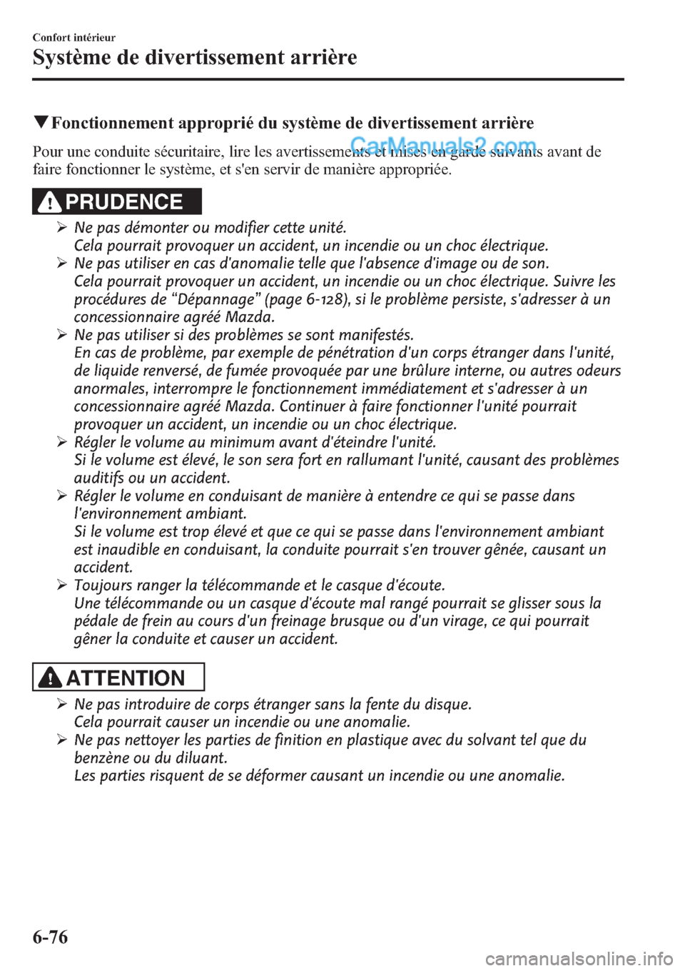 MAZDA MODEL CX-9 2013 Manuel du propriétaire (in French) qFonctionnement approprié du système de divertissement arrière
Pour une conduite sécuritaire, lire les avertissements et mises en garde suivants avant de
faire fonctionner le système, et sen ser MAZDA MODEL CX-9 2013 Manuel du propriétaire (in French) qFonctionnement approprié du système de divertissement arrière
Pour une conduite sécuritaire, lire les avertissements et mises en garde suivants avant de
faire fonctionner le système, et sen ser