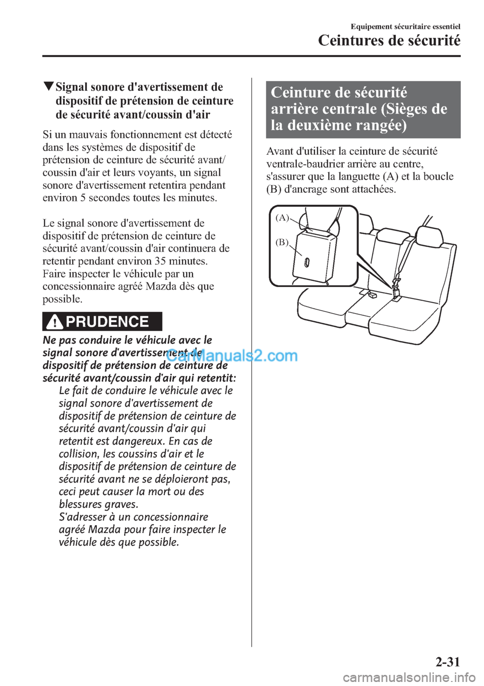 MAZDA MODEL CX-9 2013 Manuel du propriétaire (in French) qSignal sonore davertissement de
dispositif de prétension de ceinture
de sécurité avant/coussin dair
Si un mauvais fonctionnement est détecté
dans les systèmes de dispositif de
prétension de MAZDA MODEL CX-9 2013 Manuel du propriétaire (in French) qSignal sonore davertissement de
dispositif de prétension de ceinture
de sécurité avant/coussin dair
Si un mauvais fonctionnement est détecté
dans les systèmes de dispositif de
prétension de