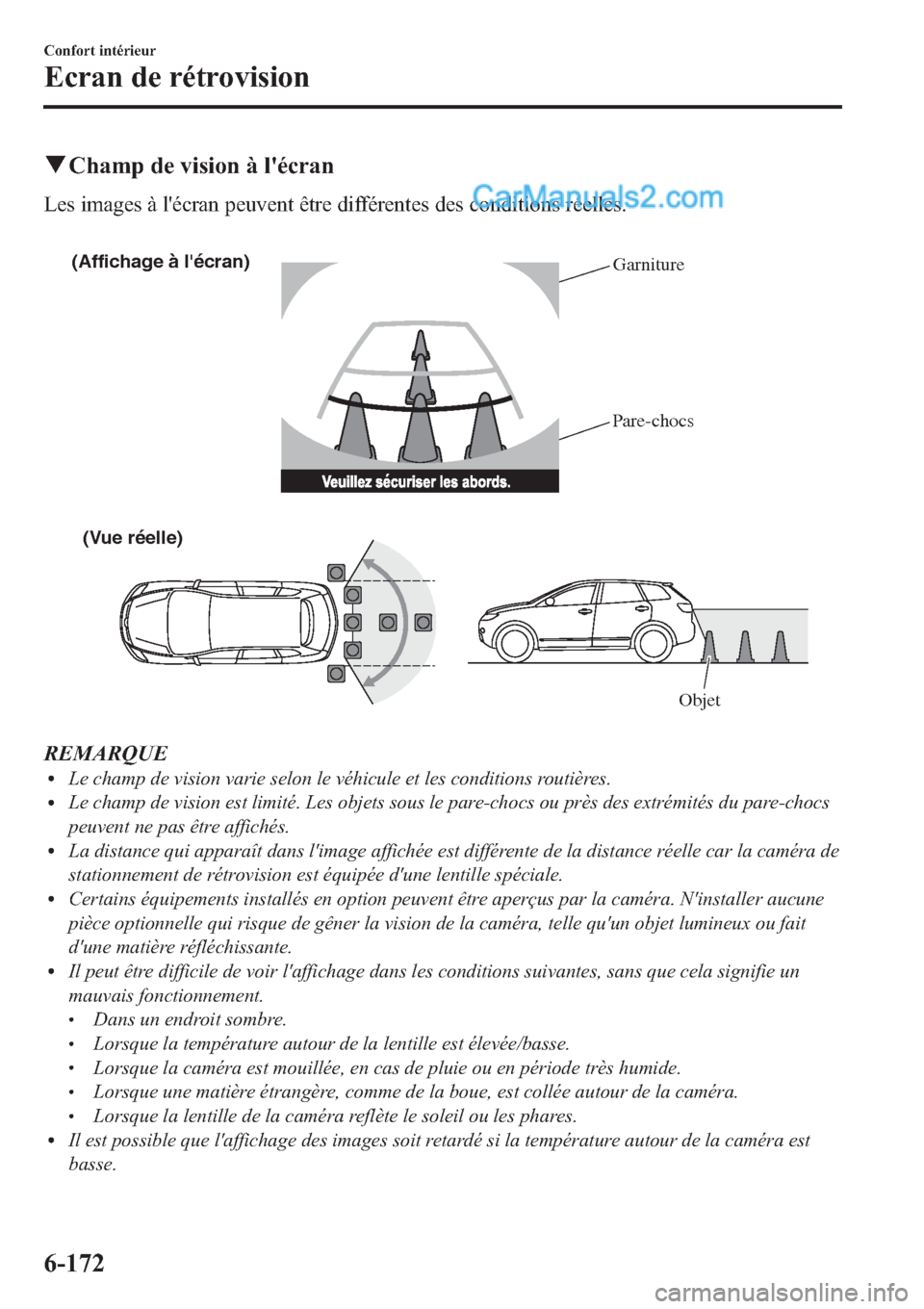 MAZDA MODEL CX-9 2013 Manuel du propriétaire (in French) qChamp de vision à lécran
Les images à lécran peuvent être différentes des conditions réelles.
(Affichage à lécran)
(Vue réelle)
Objet Garniture
Pare-chocs
REMARQUElLe champ de vision var MAZDA MODEL CX-9 2013 Manuel du propriétaire (in French) qChamp de vision à lécran
Les images à lécran peuvent être différentes des conditions réelles.
(Affichage à lécran)
(Vue réelle)
Objet Garniture
Pare-chocs
REMARQUElLe champ de vision var