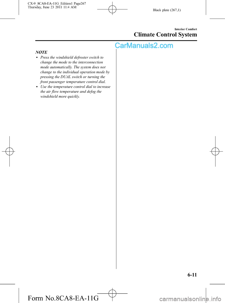 MAZDA MODEL CX-9 2012  Owners Manual (in English) Black plate (267,1)
NOTElPress the windshield defroster switch to
change the mode to the interconnection
mode automatically. The system does not
change to the individual operation mode by
pressing the
