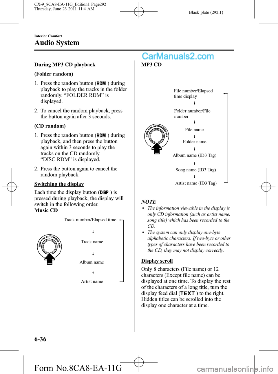 MAZDA MODEL CX-9 2012  Owners Manual (in English) Black plate (292,1)
During MP3 CD playback
(Folder random)
1. Press the random button (
) during
playback to play the tracks in the folder
randomly.“FOLDER RDM”is
displayed.
2. To cancel the rando