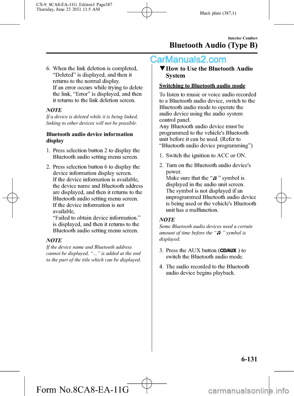 MAZDA MODEL CX-9 2012 Owners Manual (in English) Black plate (387,1)
6. When the link deletion is completed,
“Deleted”is displayed, and then it
returns to the normal display.
If an error occurs while trying to delete
the link,“Error”is displ MAZDA MODEL CX-9 2012 Owners Manual (in English) Black plate (387,1)
6. When the link deletion is completed,
“Deleted”is displayed, and then it
returns to the normal display.
If an error occurs while trying to delete
the link,“Error”is displ