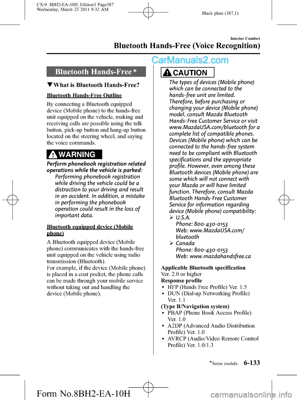 MAZDA MODEL CX-9 2011  Owners Manual (in English) Black plate (387,1)
Bluetooth Hands-Freeí
qWhat is Bluetooth Hands-Free?
Bluetooth Hands-Free Outline
By connecting a Bluetooth equipped
device (Mobile phone) to the hands-free
unit equipped on the v