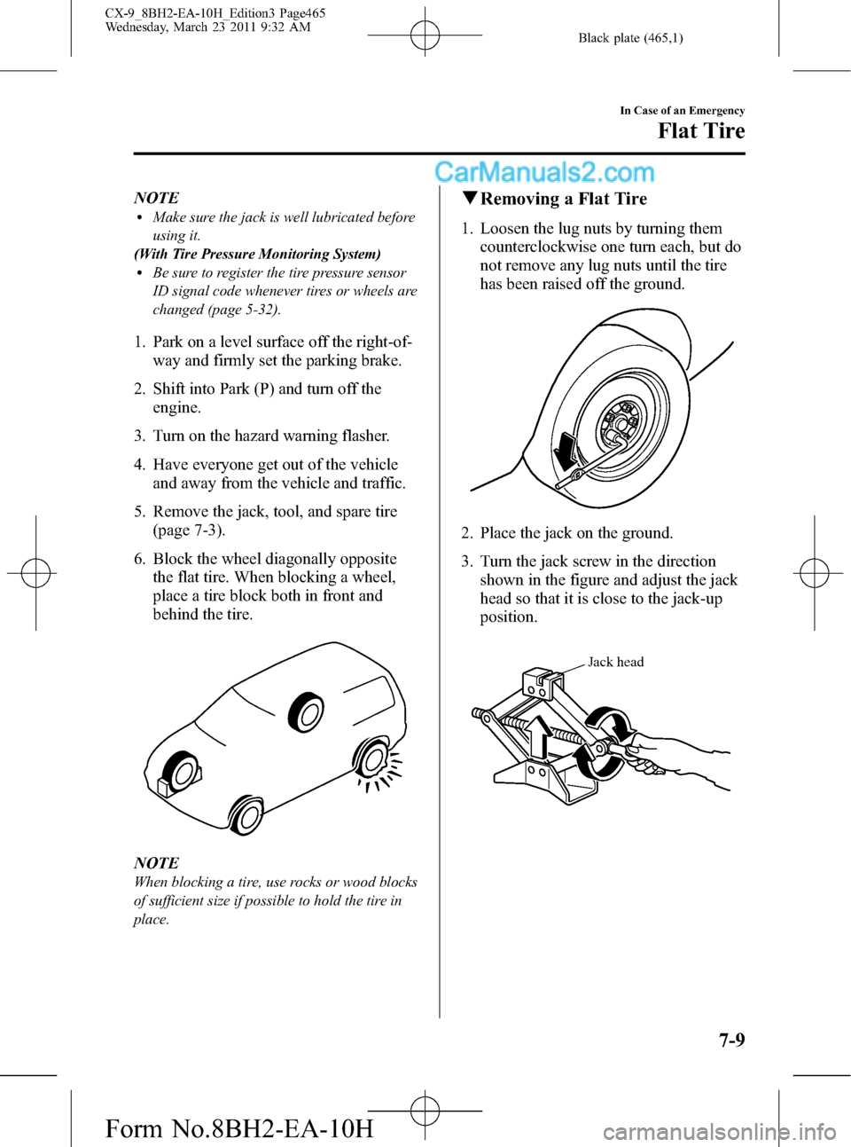 MAZDA MODEL CX-9 2011  Owners Manual (in English) Black plate (465,1)
NOTElMake sure the jack is well lubricated before
using it.
(With Tire Pressure Monitoring System)
lBe sure to register the tire pressure sensor
ID signal code whenever tires or wh