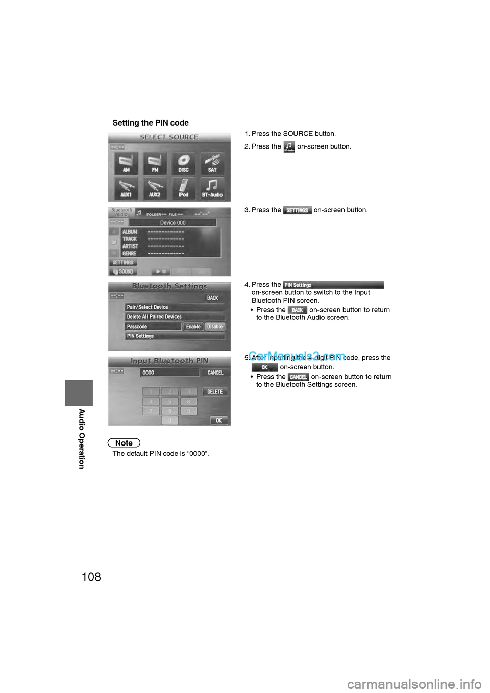 MAZDA MODEL CX-9 2011 Navigation Manual (in English) 108
Before
UseGetting
started
RoutingAddress
Book
Vo i c e Recognition
Navigation
Set Up
RDM-TMC
Audio Operation
Navigation
Set Up
nSetting the PIN code
Note
l
The default PIN code is “0000”. MAZDA MODEL CX-9 2011 Navigation Manual (in English) 108
Before
UseGetting
started
RoutingAddress
Book
Vo i c e Recognition
Navigation
Set Up
RDM-TMC
Audio Operation
Navigation
Set Up
nSetting the PIN code
Note
l
The default PIN code is “0000”.
