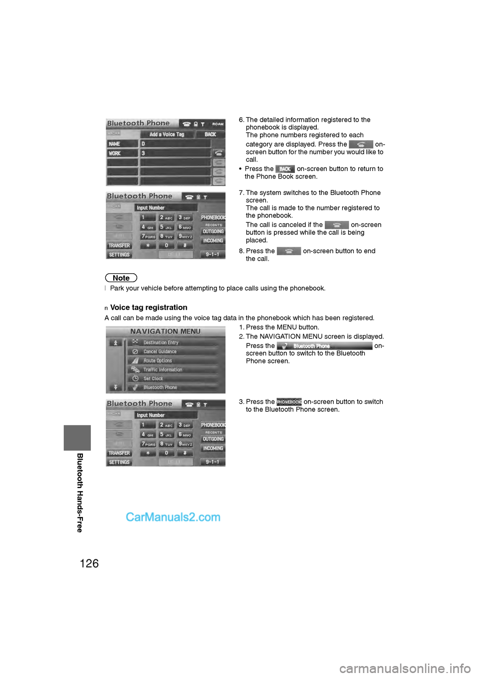 MAZDA MODEL CX-9 2011 Navigation Manual (in English) 126
Before
UseGetting
started
RoutingAddress
Book
Vo i c e Recognition
Navigation
Set Up
RDM-TMC
Bluetooth Hands-Free
Note
l
Park your vehicle before attempting to place calls using the phonebook. MAZDA MODEL CX-9 2011 Navigation Manual (in English) 126
Before
UseGetting
started
RoutingAddress
Book
Vo i c e Recognition
Navigation
Set Up
RDM-TMC
Bluetooth Hands-Free
Note
l
Park your vehicle before attempting to place calls using the phonebook.