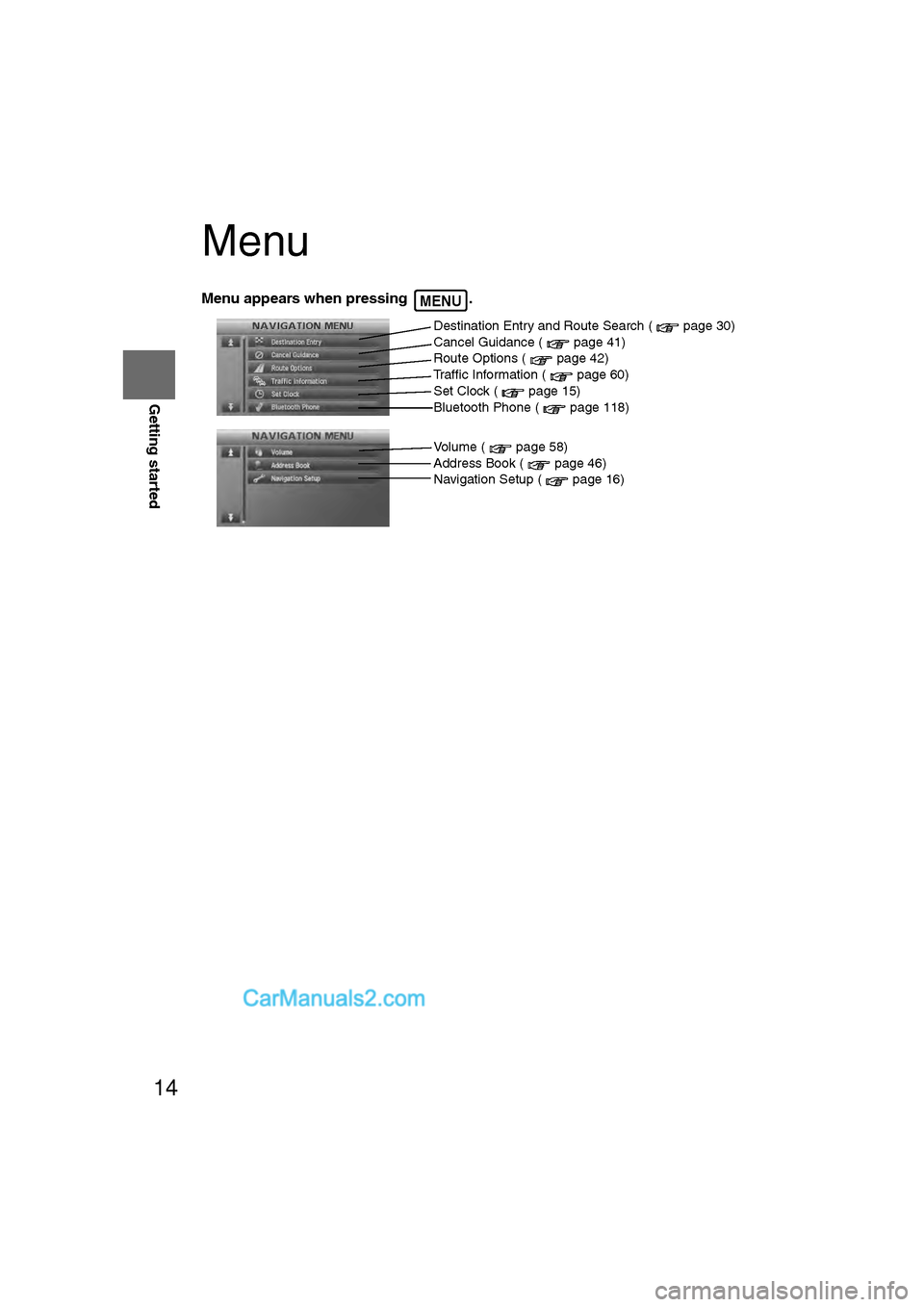 MAZDA MODEL CX-9 2011 Navigation Manual (in English) 14
RoutingAddress
Book
Getting started
Menu
Menu appears when pressing . MENU
Destination Entry and Route Search ( page 30)
Cancel Guidance ( page 41)
Route Options ( page 42)
Traffic Information ( MAZDA MODEL CX-9 2011 Navigation Manual (in English) 14
RoutingAddress
Book
Getting started
Menu
Menu appears when pressing . MENU
Destination Entry and Route Search ( page 30)
Cancel Guidance ( page 41)
Route Options ( page 42)
Traffic Information (