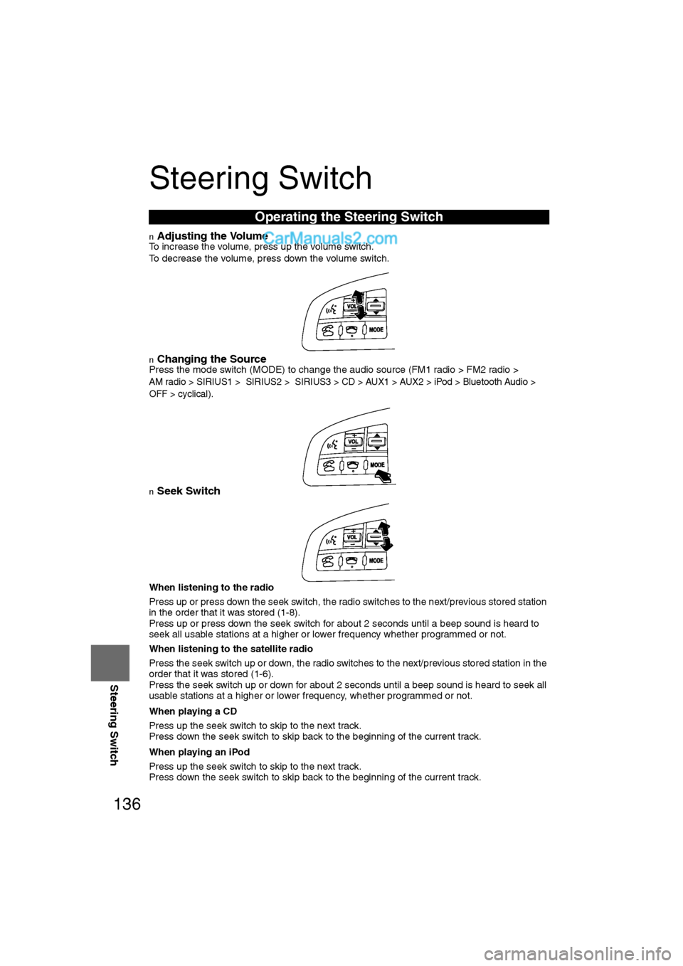 MAZDA MODEL CX-9 2011 Navigation Manual (in English) 136
Before
UseGetting
started
RoutingAddress
Book
Vo i c e Recognition
Navigation
Set Up
RDM-TMC
Steering Switch
Steering Switch
nAdjusting the VolumeTo increase the volume, press up the volume sw MAZDA MODEL CX-9 2011 Navigation Manual (in English) 136
Before
UseGetting
started
RoutingAddress
Book
Vo i c e Recognition
Navigation
Set Up
RDM-TMC
Steering Switch
Steering Switch
nAdjusting the VolumeTo increase the volume, press up the volume sw