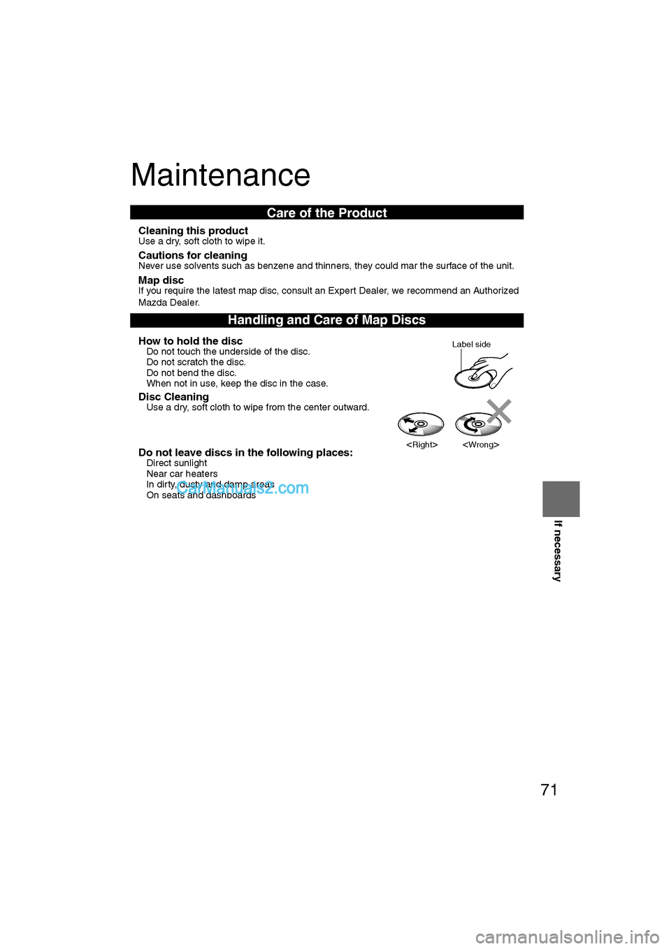 MAZDA MODEL CX-9 2011 Navigation Manual (in English) 71
Before
UseGetting
started
RoutingAddress
BookVo i c e
Recognition
Navigation
Set Up
If necessary
Maintenance
nCleaning this productUse a dry, soft cloth to wipe it.
nCautions for cleaningNever MAZDA MODEL CX-9 2011 Navigation Manual (in English) 71
Before
UseGetting
started
RoutingAddress
BookVo i c e
Recognition
Navigation
Set Up
If necessary
Maintenance
nCleaning this productUse a dry, soft cloth to wipe it.
nCautions for cleaningNever