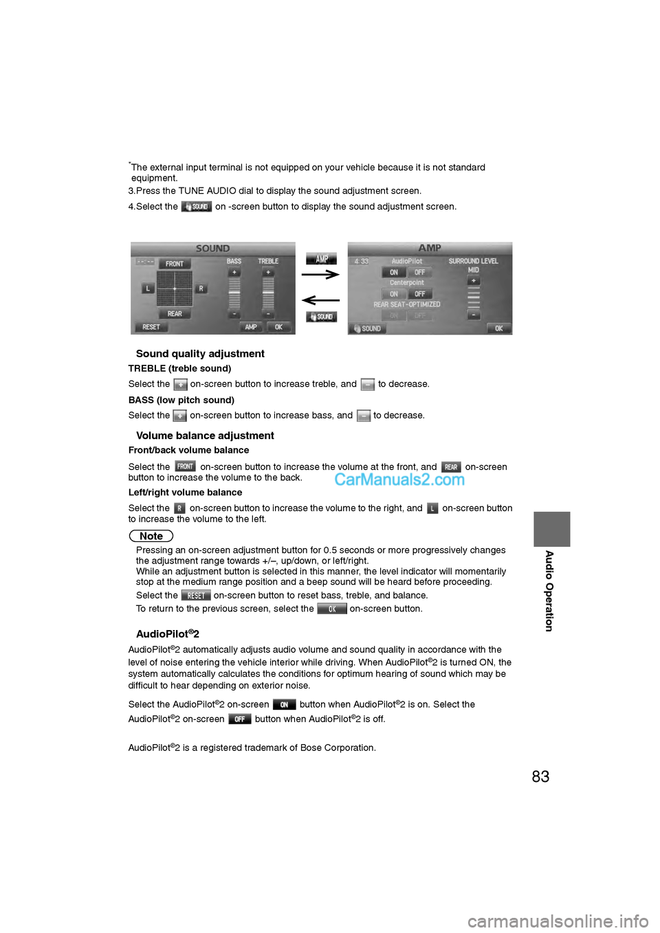 MAZDA MODEL CX-9 2011 Navigation Manual (in English) 83
Audio Operation
*The external input terminal is not equipped on your vehicle because it is not standard equipment.
3.Press the TUNE AUDIO dial to display the sound adjustment screen.
4.Select the MAZDA MODEL CX-9 2011 Navigation Manual (in English) 83
Audio Operation
*The external input terminal is not equipped on your vehicle because it is not standard equipment.
3.Press the TUNE AUDIO dial to display the sound adjustment screen.
4.Select the
