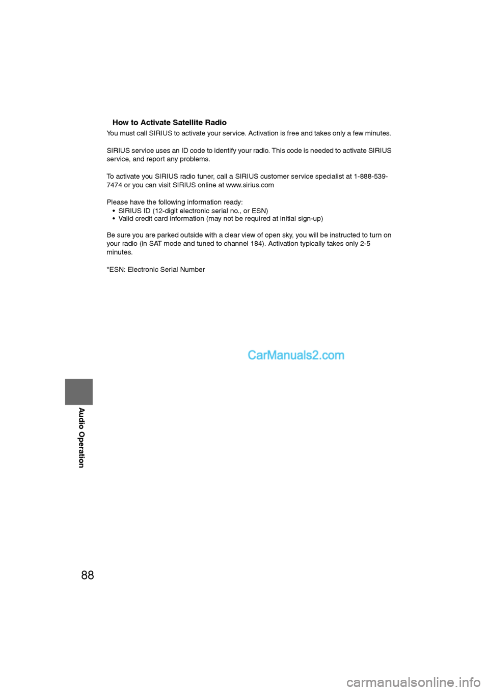 MAZDA MODEL CX-9 2011 Navigation Manual (in English) 88
Before
UseGetting
started
RoutingAddress
Book
Vo i c e Recognition
Navigation
Set Up
RDM-TMC
Audio Operation
Navigation
Set Up
nHow to Activate Satellite Radio
You must call SIRIUS to activate MAZDA MODEL CX-9 2011 Navigation Manual (in English) 88
Before
UseGetting
started
RoutingAddress
Book
Vo i c e Recognition
Navigation
Set Up
RDM-TMC
Audio Operation
Navigation
Set Up
nHow to Activate Satellite Radio
You must call SIRIUS to activate