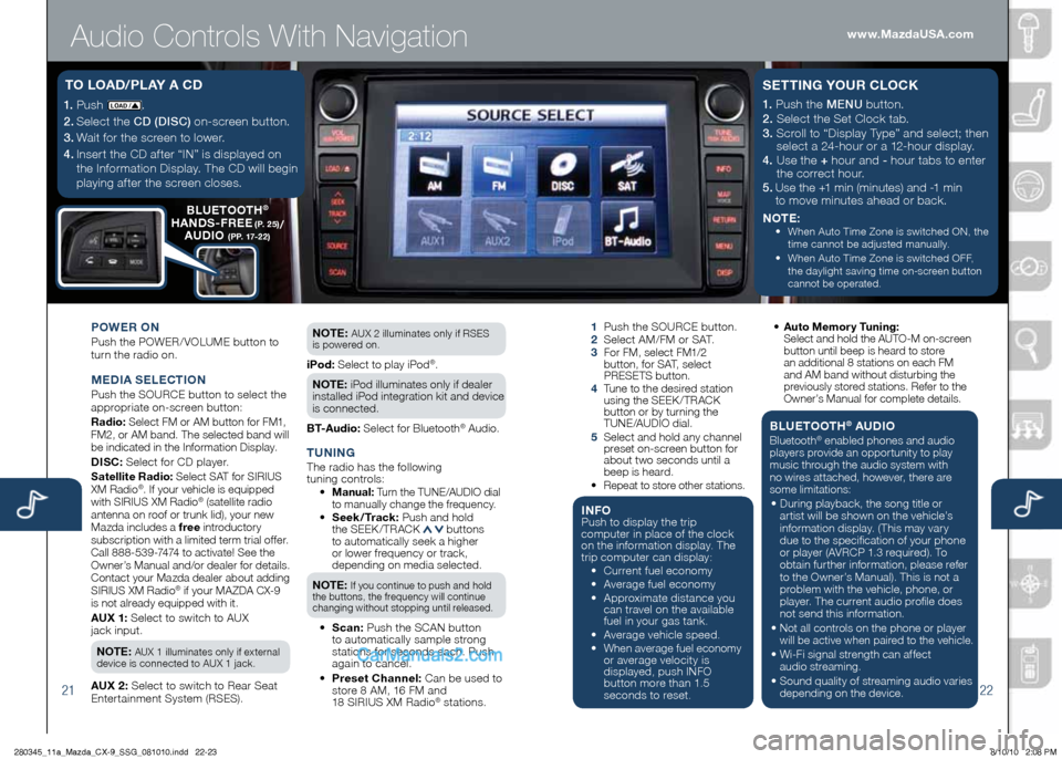 MAZDA MODEL CX-9 2011 Smart Start Guide (in English) Audio Controls With Navigation
2122
1.
Push LOAD /.
2.
Select the CD (DISC) on-screen button.
3.
Wait for the screen to lower.
4. Inser t the CD af ter “IN” is disp MAZDA MODEL CX-9 2011 Smart Start Guide (in English) Audio Controls With Navigation
2122
1.
Push LOAD /.
2.
Select the CD (DISC) on-screen button.
3.
Wait for the screen to lower.
4. Inser t the CD af ter “IN” is disp