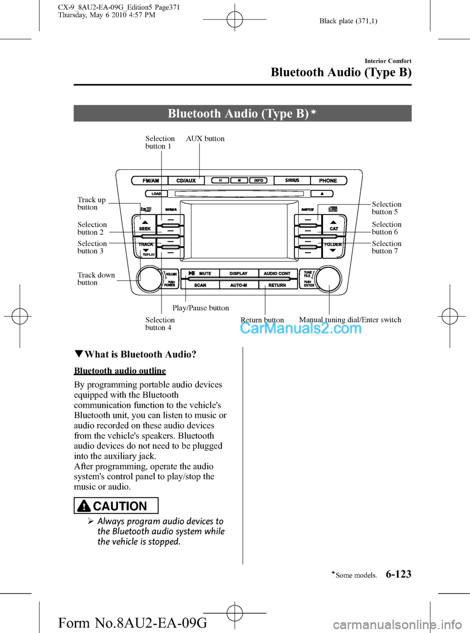 MAZDA MODEL CX-9 2010 Owners Manual (in English) Black plate (371,1)
Bluetooth Audio (Type B)í
Selection
button 1
Selection
button 2
Selection
button 3
Selection
button 4
Selection
button 5
Selection
button 6
Selection
button 7
Play/Pause bu MAZDA MODEL CX-9 2010 Owners Manual (in English) Black plate (371,1)
Bluetooth Audio (Type B)í
Selection
button 1
Selection
button 2
Selection
button 3
Selection
button 4
Selection
button 5
Selection
button 6
Selection
button 7
Play/Pause bu
