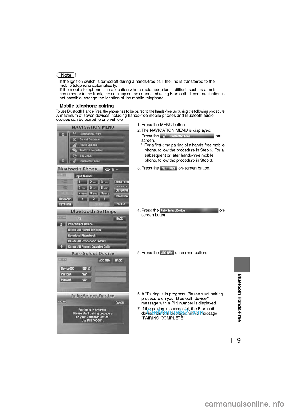 MAZDA MODEL CX-9 2010 Navigation Manual (in English) 119
Before
UseGetting
started
RoutingAddress
Book
Vo i c e Recognition
Navigation
Set Up
Bluetooth Hands-Free
Note
l
If the ignition switch is turned off during a hands-free call, the line is tran MAZDA MODEL CX-9 2010 Navigation Manual (in English) 119
Before
UseGetting
started
RoutingAddress
Book
Vo i c e Recognition
Navigation
Set Up
Bluetooth Hands-Free
Note
l
If the ignition switch is turned off during a hands-free call, the line is tran