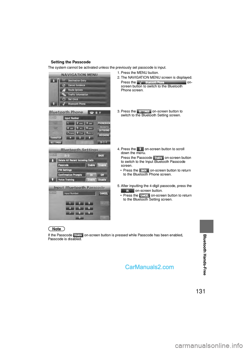 MAZDA MODEL CX-9 2010  Navigation Manual (in English) 131
Before 
UseGetting
started
RoutingAddress 
Book
Vo i c e  Recognition
Navigation 
Set Up
Bluetooth Hands-Free
nSetting the Passcode
The system cannot be activated unless the previously set passcod