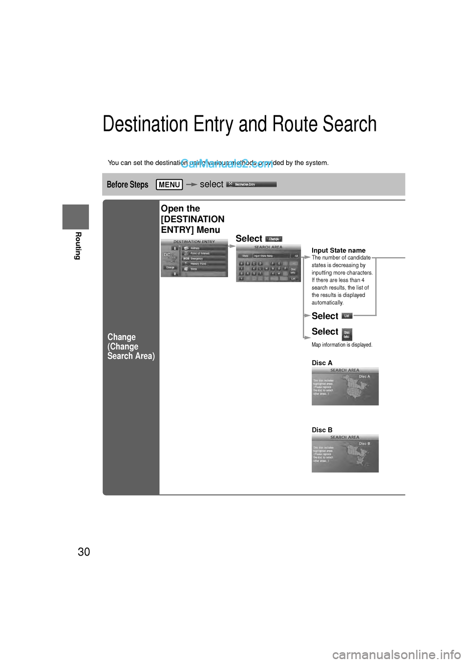 MAZDA MODEL CX-9 2010  Navigation Manual (in English) 30
Before 
UseGetting
started
Routing
Destination Entry and Route Search
l
You can set the destination using various methods provided by the system.
Before Steps  select   
Change 
(Change 
Search Are