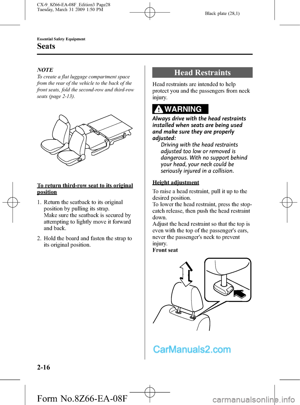 MAZDA MODEL CX-9 2009   (in English) Owners Manual Black plate (28,1)
NOTE
To create a flat luggage compartment space
from the rear of the vehicle to the back of the
front seats, fold the second-row and third-row
seats (page 2-13).
To return third-row